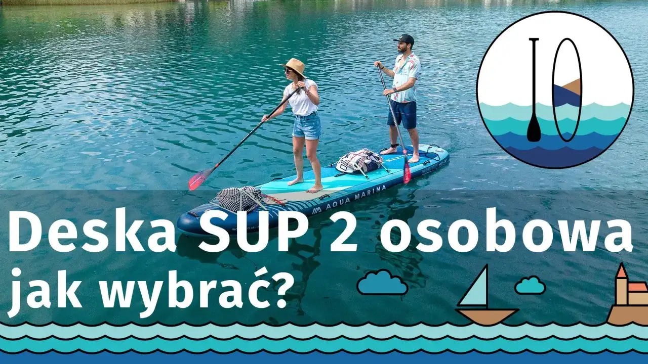 SUP od podstaw - jak dobrać deskę, wiosło i zacząć bezpiecznie